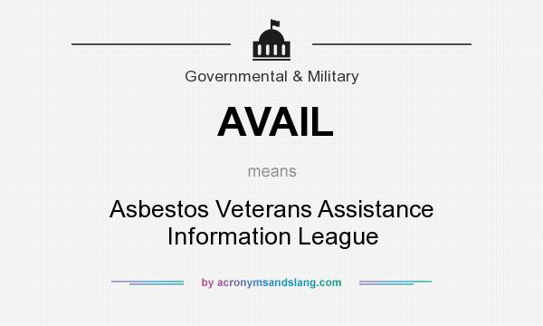 What does AVAIL mean? It stands for Asbestos Veterans Assistance Information League
