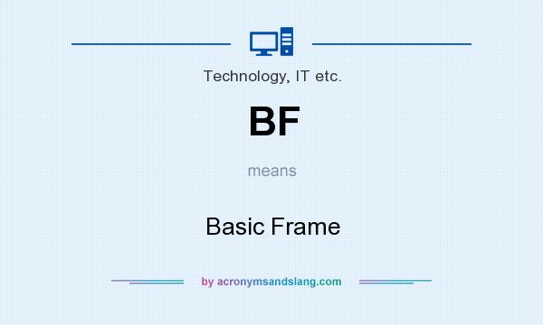 What does BF mean? It stands for Basic Frame