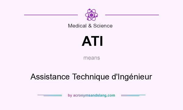 What does ATI mean? It stands for Assistance Technique d`Ingénieur