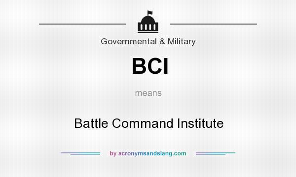 What does BCI mean? It stands for Battle Command Institute