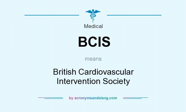 What does BCIS mean? It stands for British Cardiovascular Intervention Society