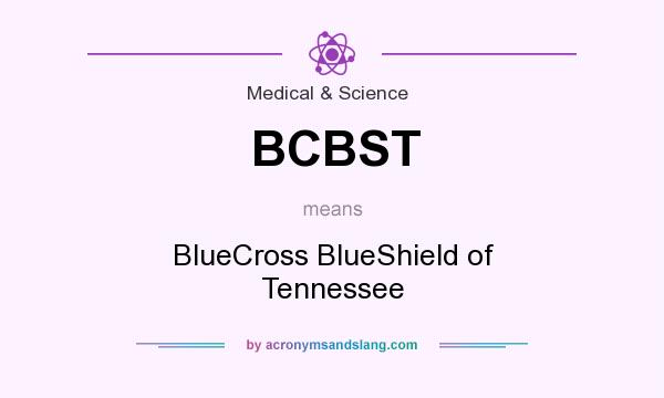 What does BCBST mean? It stands for BlueCross BlueShield of Tennessee