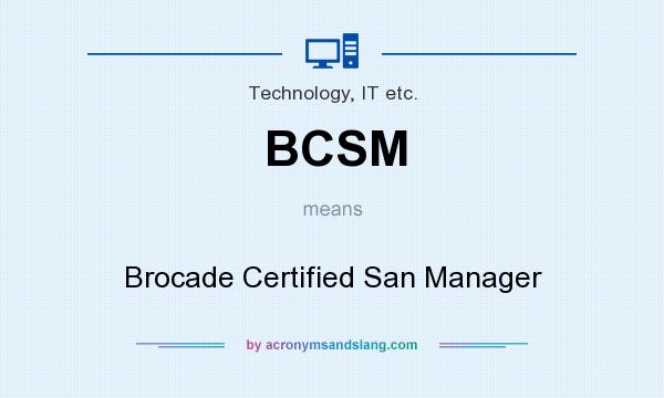 What does BCSM mean? It stands for Brocade Certified San Manager