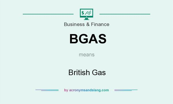 What does BGAS mean? It stands for British Gas
