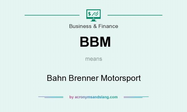What does BBM mean? It stands for Bahn Brenner Motorsport