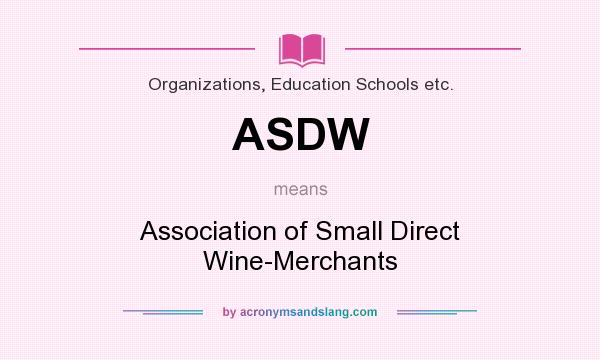 What does ASDW mean? It stands for Association of Small Direct Wine-Merchants