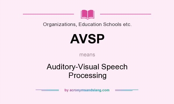 What does AVSP mean? It stands for Auditory-Visual Speech Processing