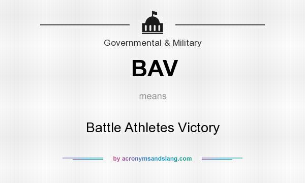 What does BAV mean? It stands for Battle Athletes Victory