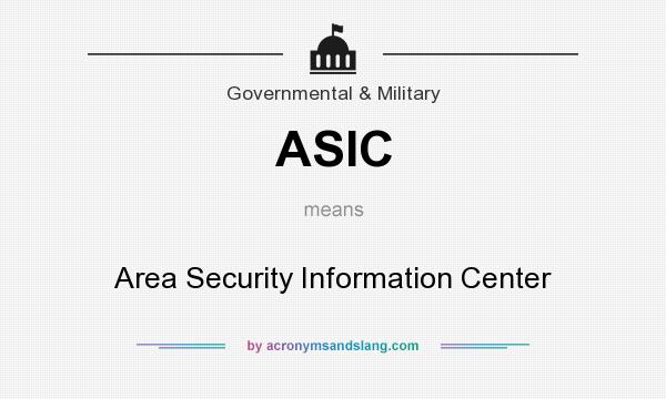 What does ASIC mean? It stands for Area Security Information Center