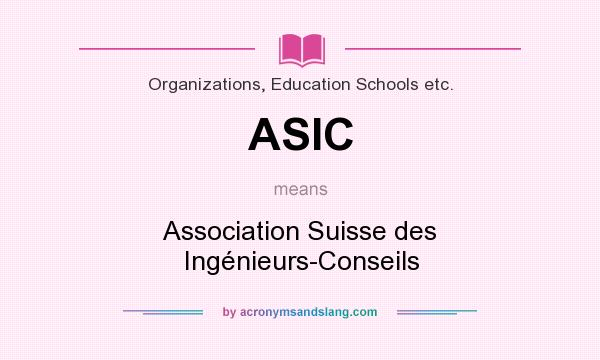 What does ASIC mean? It stands for Association Suisse des Ingénieurs-Conseils