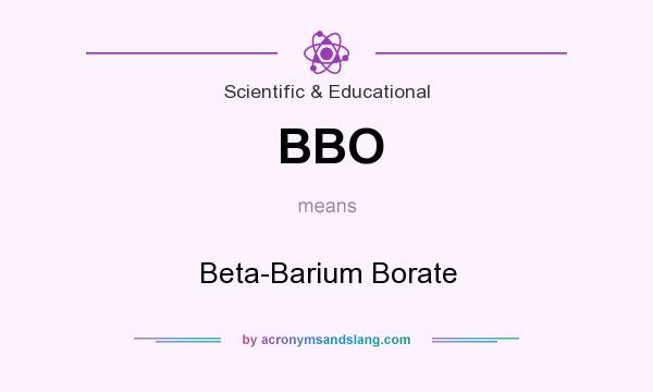 What does BBO mean? It stands for Beta-Barium Borate