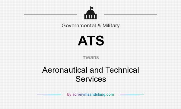 What does ATS mean? It stands for Aeronautical and Technical Services