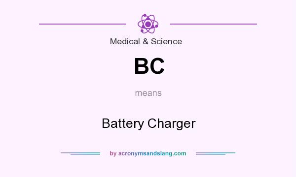 What does BC mean? It stands for Battery Charger