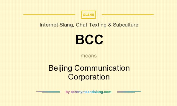 What does BCC mean? It stands for Beijing Communication Corporation