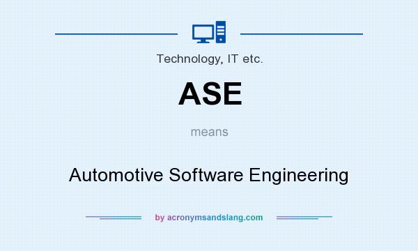 What does ASE mean? It stands for Automotive Software Engineering