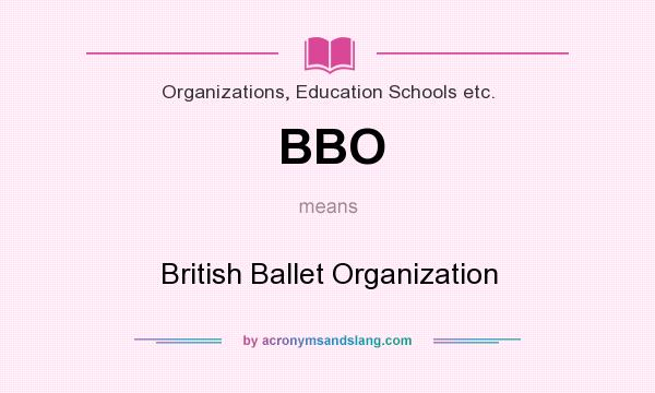 What does BBO mean? It stands for British Ballet Organization