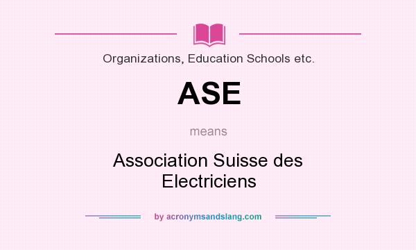 What does ASE mean? It stands for Association Suisse des Electriciens
