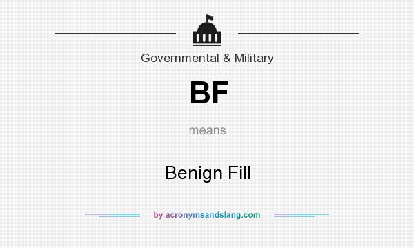 What does BF mean? It stands for Benign Fill