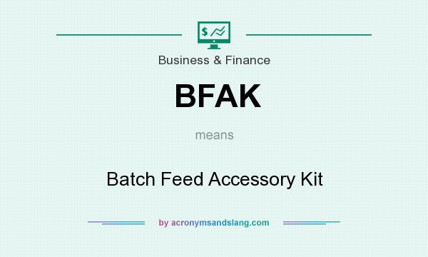 What does BFAK mean? It stands for Batch Feed Accessory Kit