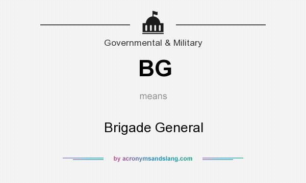 What does BG mean? It stands for Brigade General