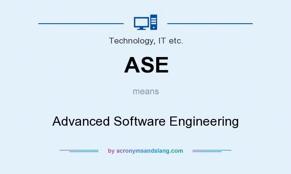 What does ASE mean? It stands for Advanced Software Engineering
