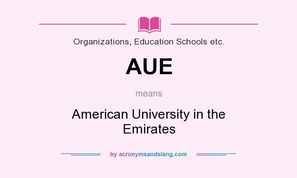 What does AUE mean? It stands for American University in the Emirates