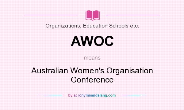 What does AWOC mean? It stands for Australian Women`s Organisation Conference