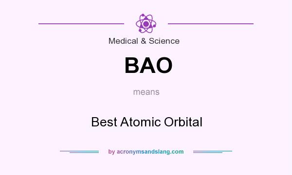 What does BAO mean? It stands for Best Atomic Orbital