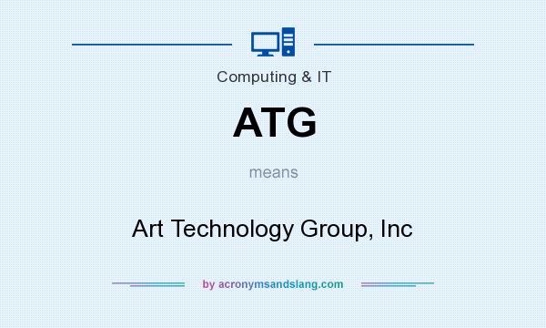 What does ATG mean? It stands for Art Technology Group, Inc