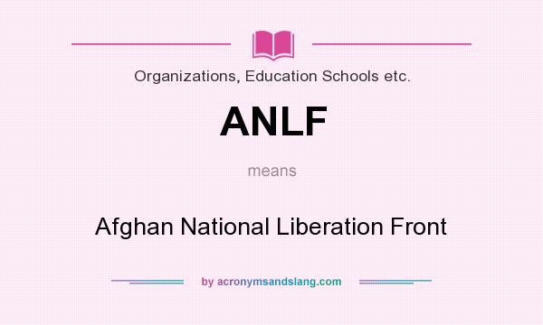 What does ANLF mean? It stands for Afghan National Liberation Front