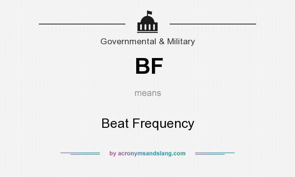 What does BF mean? It stands for Beat Frequency