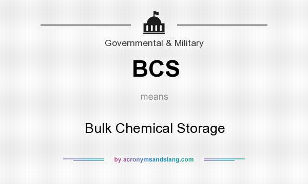 What does BCS mean? It stands for Bulk Chemical Storage