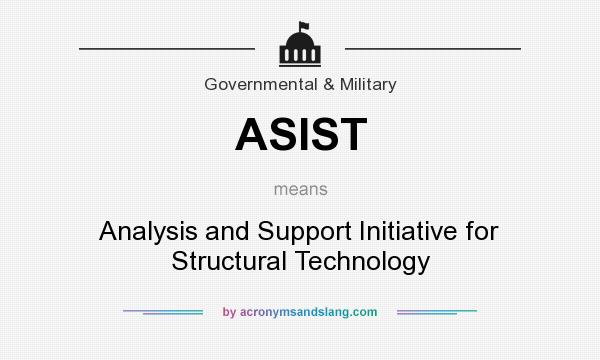 What does ASIST mean? It stands for Analysis and Support Initiative for Structural Technology