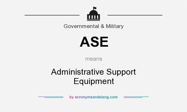 What does ASE mean? It stands for Administrative Support Equipment