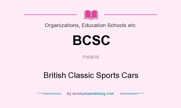 What does BCSC mean? It stands for British Classic Sports Cars