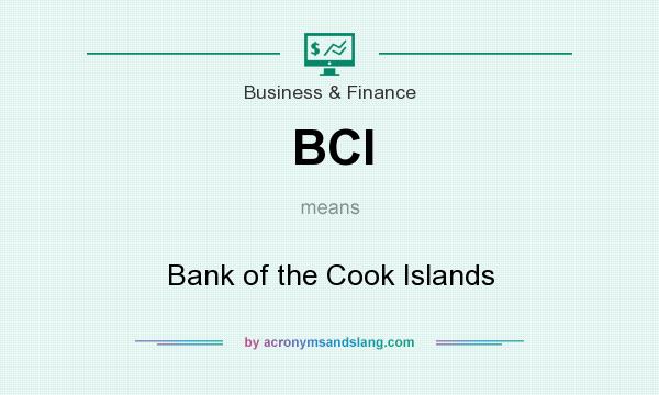 What does BCI mean? It stands for Bank of the Cook Islands