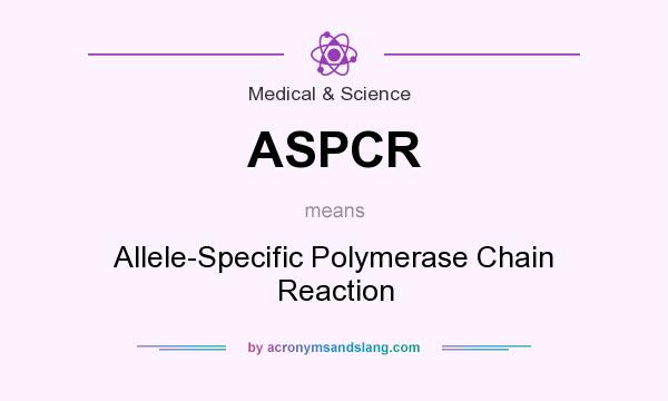 What does ASPCR mean? It stands for Allele-Specific Polymerase Chain Reaction