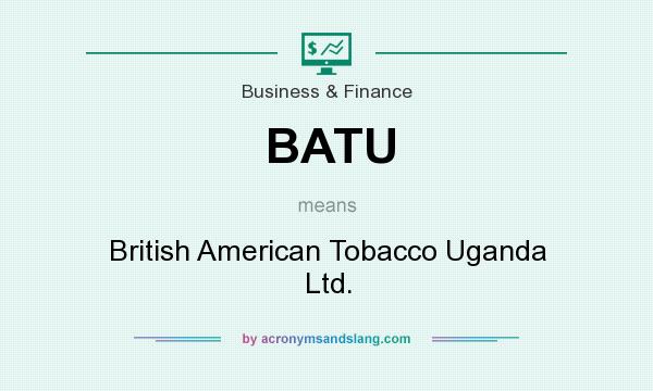 What does BATU mean? It stands for British American Tobacco Uganda Ltd.