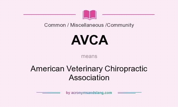 What does AVCA mean? It stands for American Veterinary Chiropractic Association