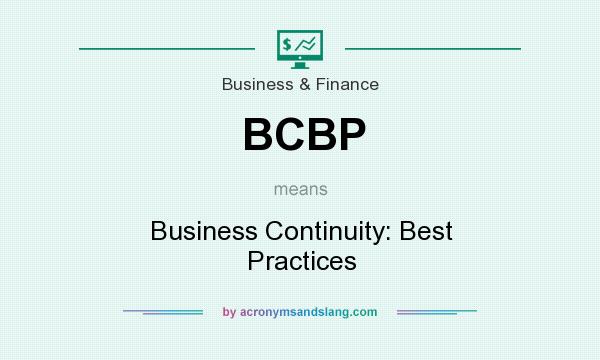 What does BCBP mean? It stands for Business Continuity: Best Practices