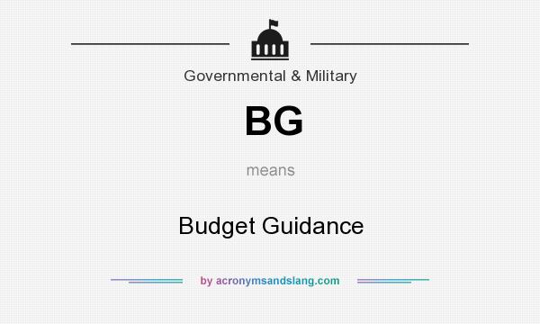 What does BG mean? It stands for Budget Guidance
