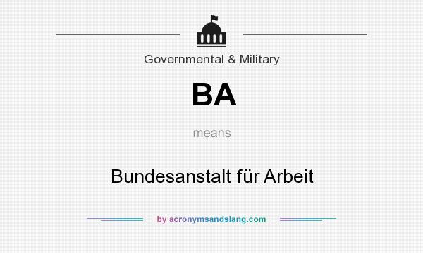 What does BA mean? It stands for Bundesanstalt für Arbeit