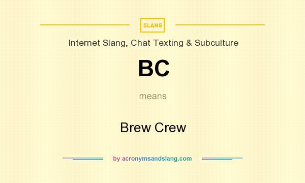 What does BC mean? It stands for Brew Crew