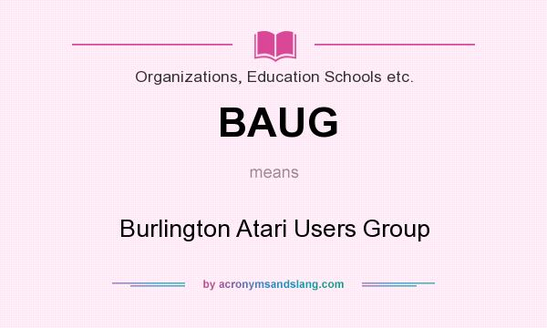 What does BAUG mean? It stands for Burlington Atari Users Group