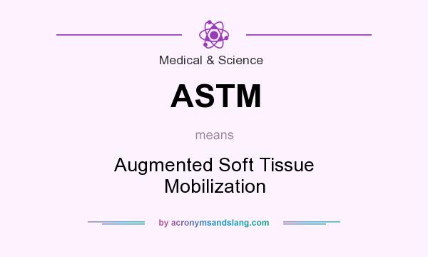 What does ASTM mean? It stands for Augmented Soft Tissue Mobilization