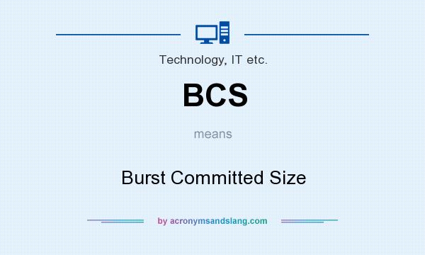 What does BCS mean? It stands for Burst Committed Size
