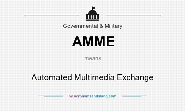 What does AMME mean? It stands for Automated Multimedia Exchange