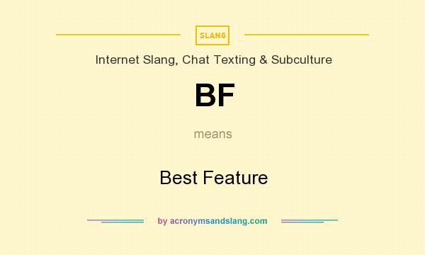 What does BF mean? It stands for Best Feature