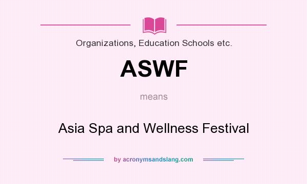 What does ASWF mean? It stands for Asia Spa and Wellness Festival