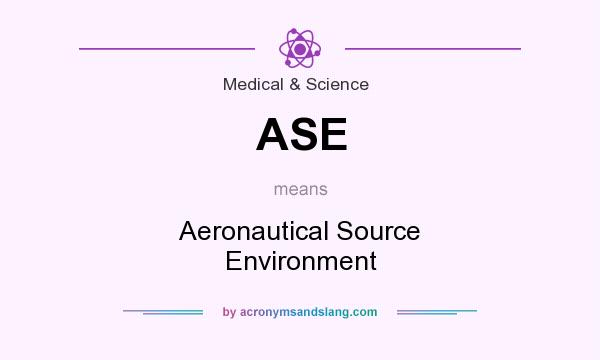 What does ASE mean? It stands for Aeronautical Source Environment